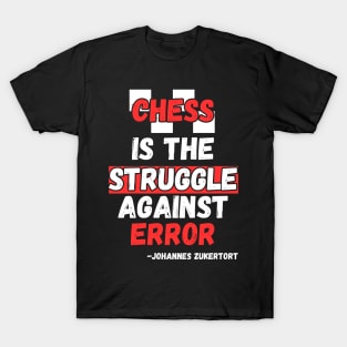 Chess is the struggle against error T-Shirt